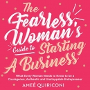 The Fearless Woman's Guide to Starting a Business by Amee Quiriconi