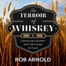 The Terroir of Whiskey by Rob Arnold