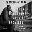 Where Tomorrows Aren't Promised by Carmelo Anthony