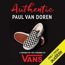 Authentic: A Memoir by the Founder of Vans by Paul Van Doren