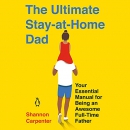 The Ultimate Stay-at-Home Dad by Shannon Carpenter