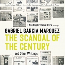 The Scandal of the Century and Other Writings by Gabriel Garcia Marquez