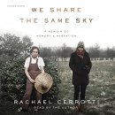 We Share the Same Sky: A Memoir of Memory & Migration by Rachael Cerrotti