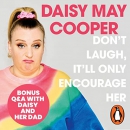 Don't Laugh, It'll Only Encourage Her by Daisy May Cooper