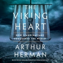 The Viking Heart: How Scandinavians Conquered the World by Arthur Herman