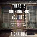 There Is Nothing For You Here by Fiona Hill