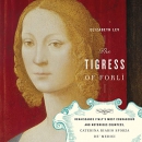 The Tigress of Forli by Elizabeth Lev