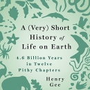 A (Very) Short History of Life on Earth by Henry Gee