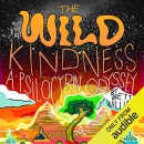 The Wild Kindness: A Psilocybin Odyssey by Bett Williams
