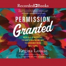 Permission Granted by Regina Louise