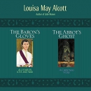 2-in-1: Abbot's Ghost and The Baron's Gloves by Louisa May Alcott