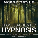 Process-Oriented Hypnosis by Michael D. Yapko