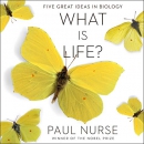 What Is Life?: Five Great Ideas in Biology by Paul Nurse