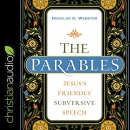 The Parables: Jesus's Friendly Subversive Speech by Douglas Webster