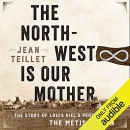 The North-West Is Our Mother by Jean Teillet