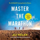 Master the Marathon: The Ultimate Training Guide for Women by Ali Nolan