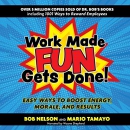 Work Made Fun Gets Done! by Bob Nelson