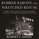 Robber Barons and Wretched Refuse by Robert F. Zeidel