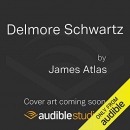 Delmore Schwartz: The Life of an American Poet by James Atlas