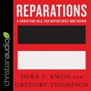Reparations: A Christian Call for Repentance and Repair by Duke L. Kwon