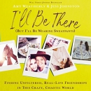 I'll Be There (But I'll Be Wearing Sweatpants) by Amy Weatherly