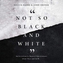 Not So Black and White by Reggie Dabbs