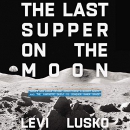 The Last Supper on the Moon by Levi Lusko