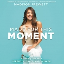 Made for This Moment by Madison Prewett Troutt