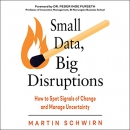 Small Data, Big Disruptions by Martin Schwirn