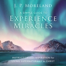 A Simple Guide to Experience Miracles by J.P. Moreland