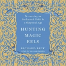 Hunting Magic Eels by Richard Beck