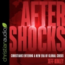 Aftershocks: Christians Entering a New Era of Global Crisis by Jeff Kinley