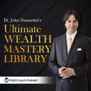Dr. John Demartini's Ultimate Wealth Mastery Library by John Demartini