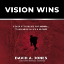 Vision Wins by David A. Jones