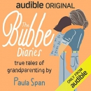 The Bubbe Diaries by Paula Span