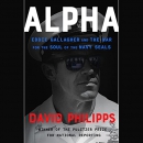 Alpha: Eddie Gallagher and the War for the Soul of the Navy SEALs by David Philipps