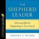 The Shepherd Leader by Timothy Z. Witmer