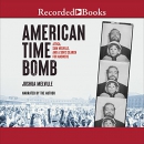 American Time Bomb by Joshua Melville