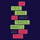 The Social Licence for Financial Markets by David Rouch