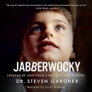 Jabberwocky: A Lesson of Love from a Boy Who Never Spoke by Steven Gardner