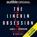 The Lincoln Obsession by James L. Swanson