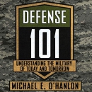 Defense 101: Understanding the Military of Today and Tomorrow by Michael E. O'Hanlon