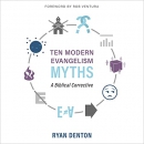 Ten Modern Evangelism Myths by Ryan Denton