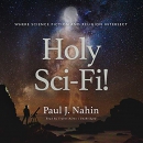 Holy Sci-Fi!: Where Science Fiction and Religion Intersect by Paul J. Nahin