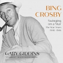 Bing Crosby: Swinging on a Star by Gary Giddins