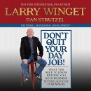 Don't Quit Your Day Job! by Larry Winget