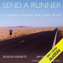 Send a Runner: A Navajo Honors the Long Walk by Edison Eskeets