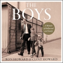 The Boys: A Memoir of Hollywood and Family by Ron Howard