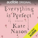 Everything Is Perfect by Kate Nason