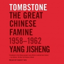 Tombstone: The Great Chinese Famine, 1958-1962 by Yang Jisheng